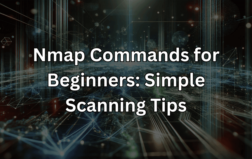 适合初学者的 Nmap 命令：简单的扫描技巧